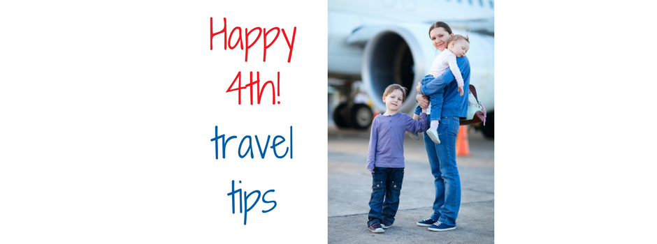 "Happy 4th - Travel Tips" picture os family traveling